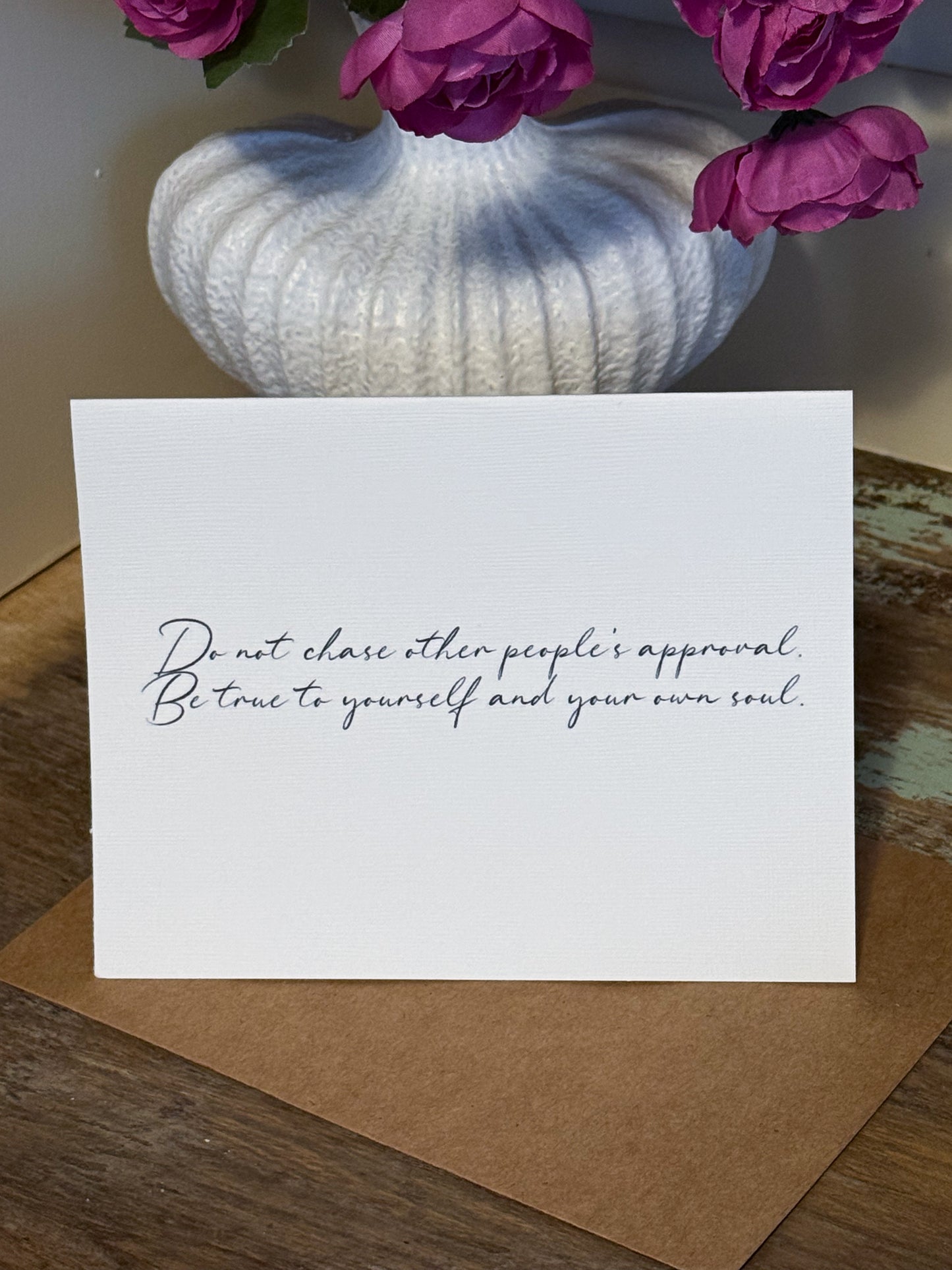 Do Not Chase Other People’s Approval Greeting Card