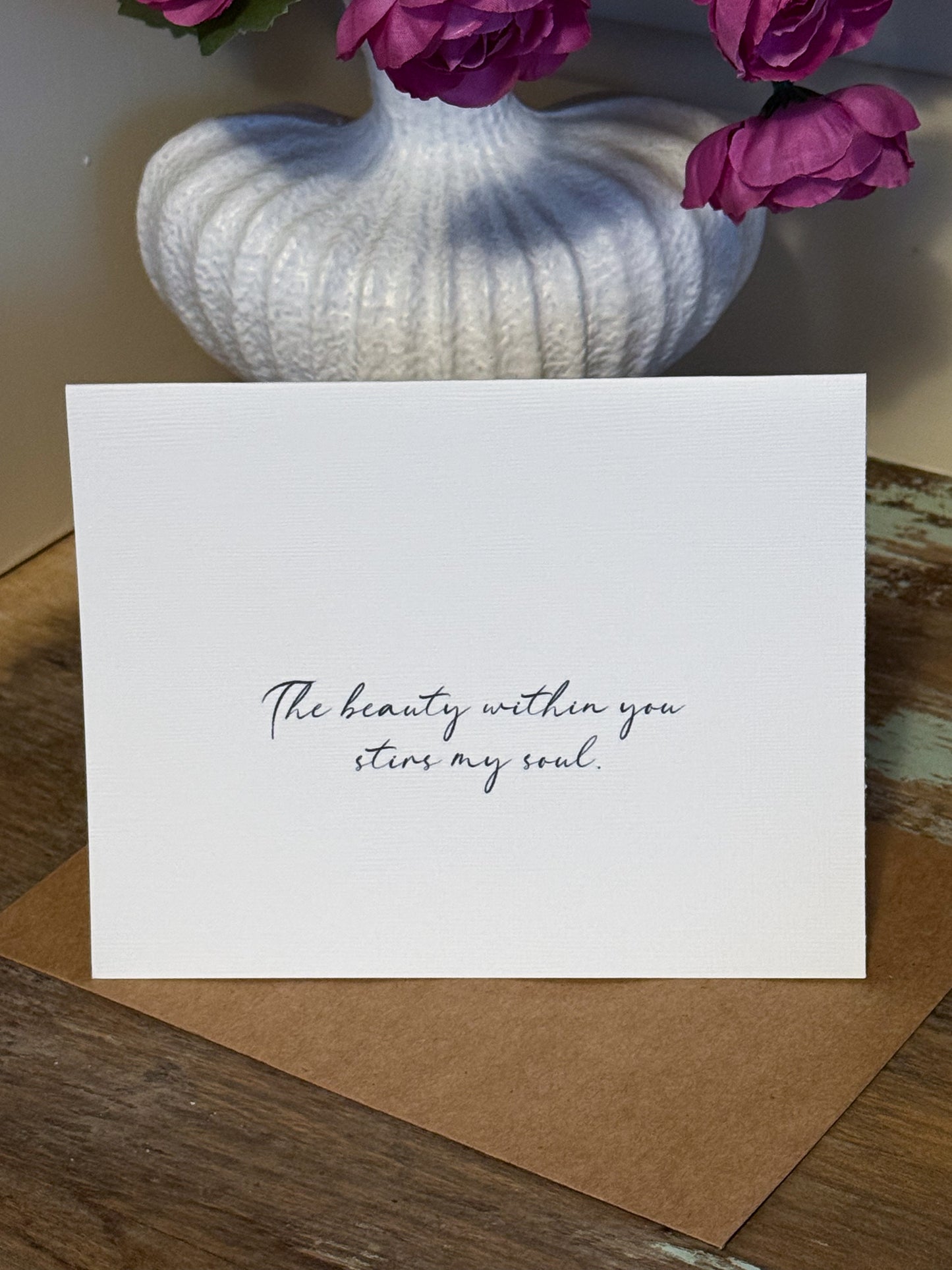 The Beauty Within You Stirs My Soul Greeting Card