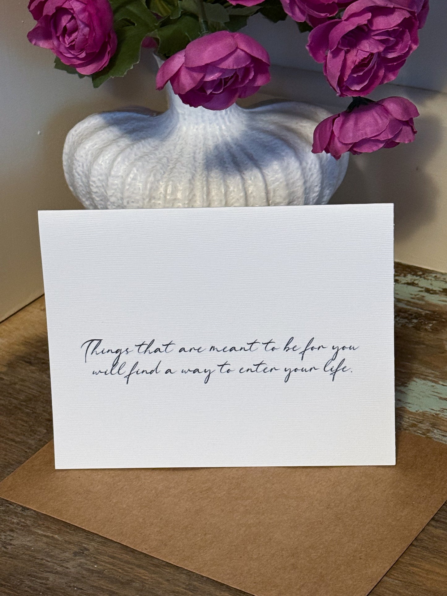 Things That Are Meant To Be For You Greeting Card