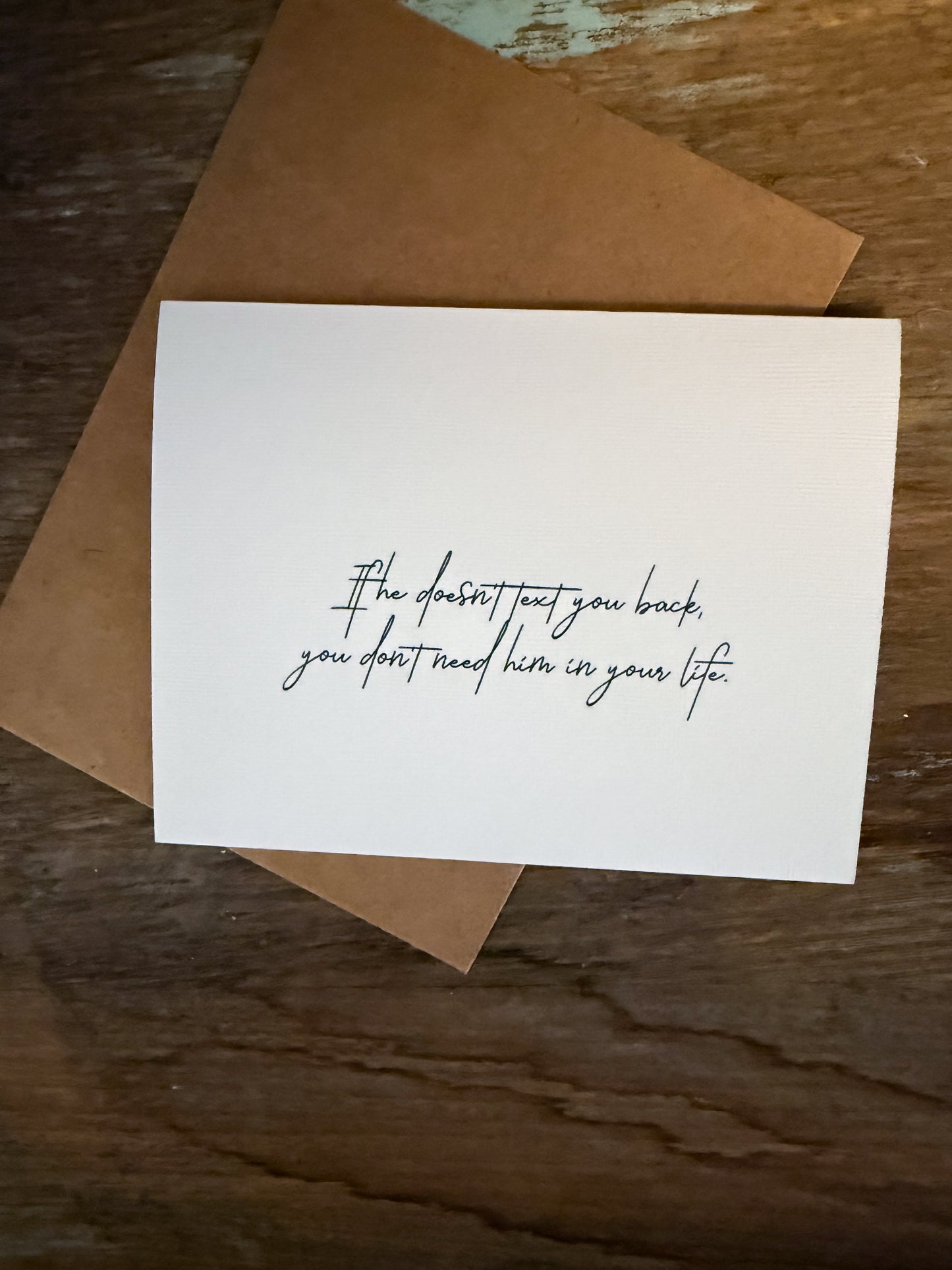 If He Doesn’t Text You Back You Don’t Need Him In Your Life Greeting Card