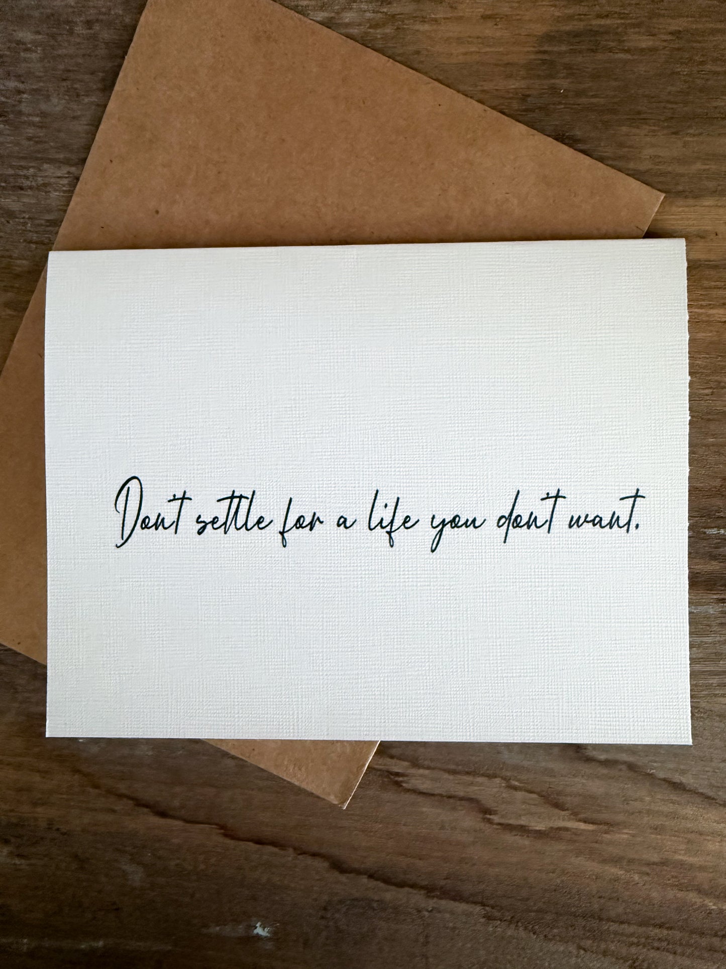 Don’t Settle For A Life You Don’t Want Greeting Card