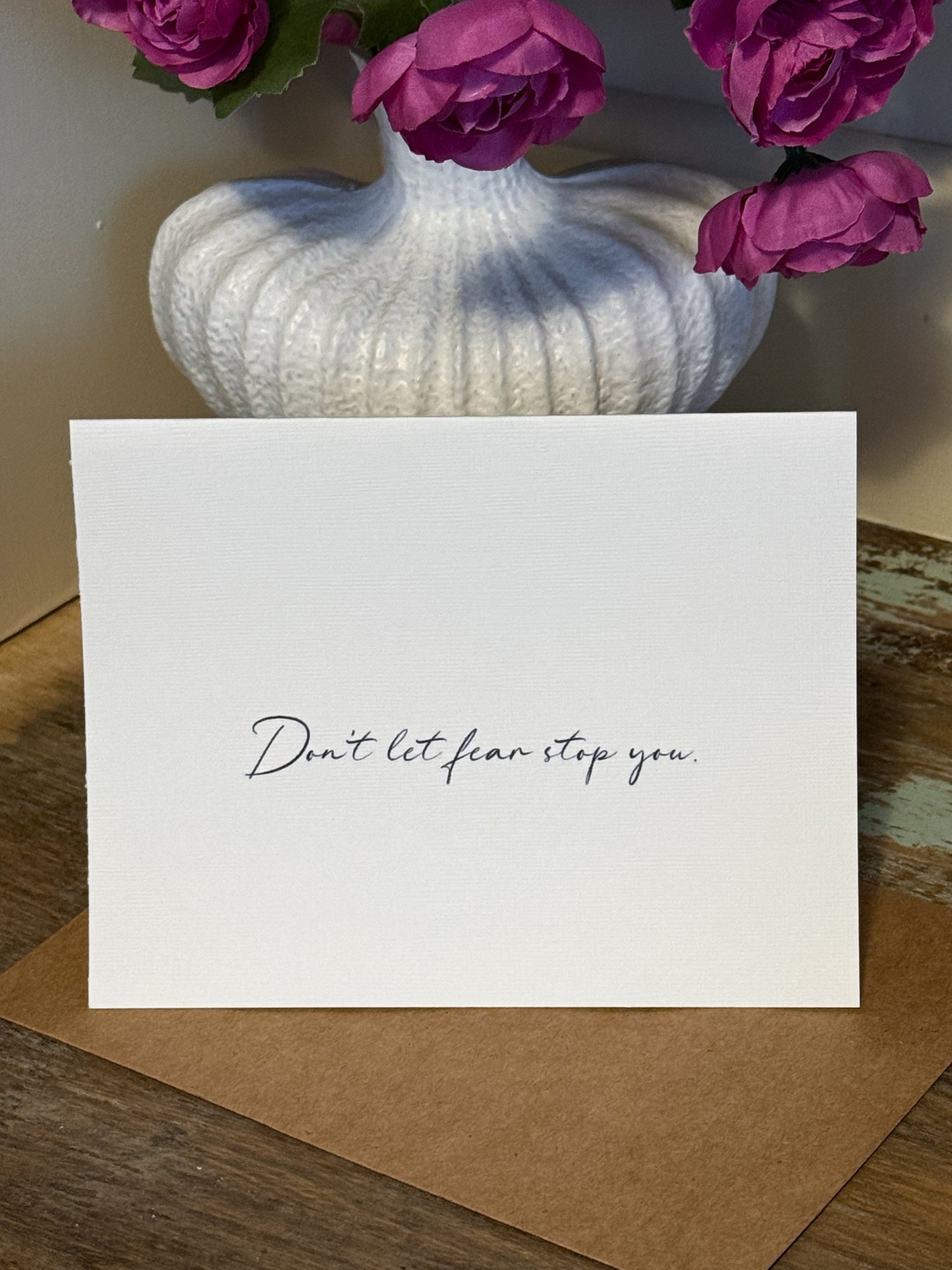 Don’t Let Fear Stop You Greeting Card