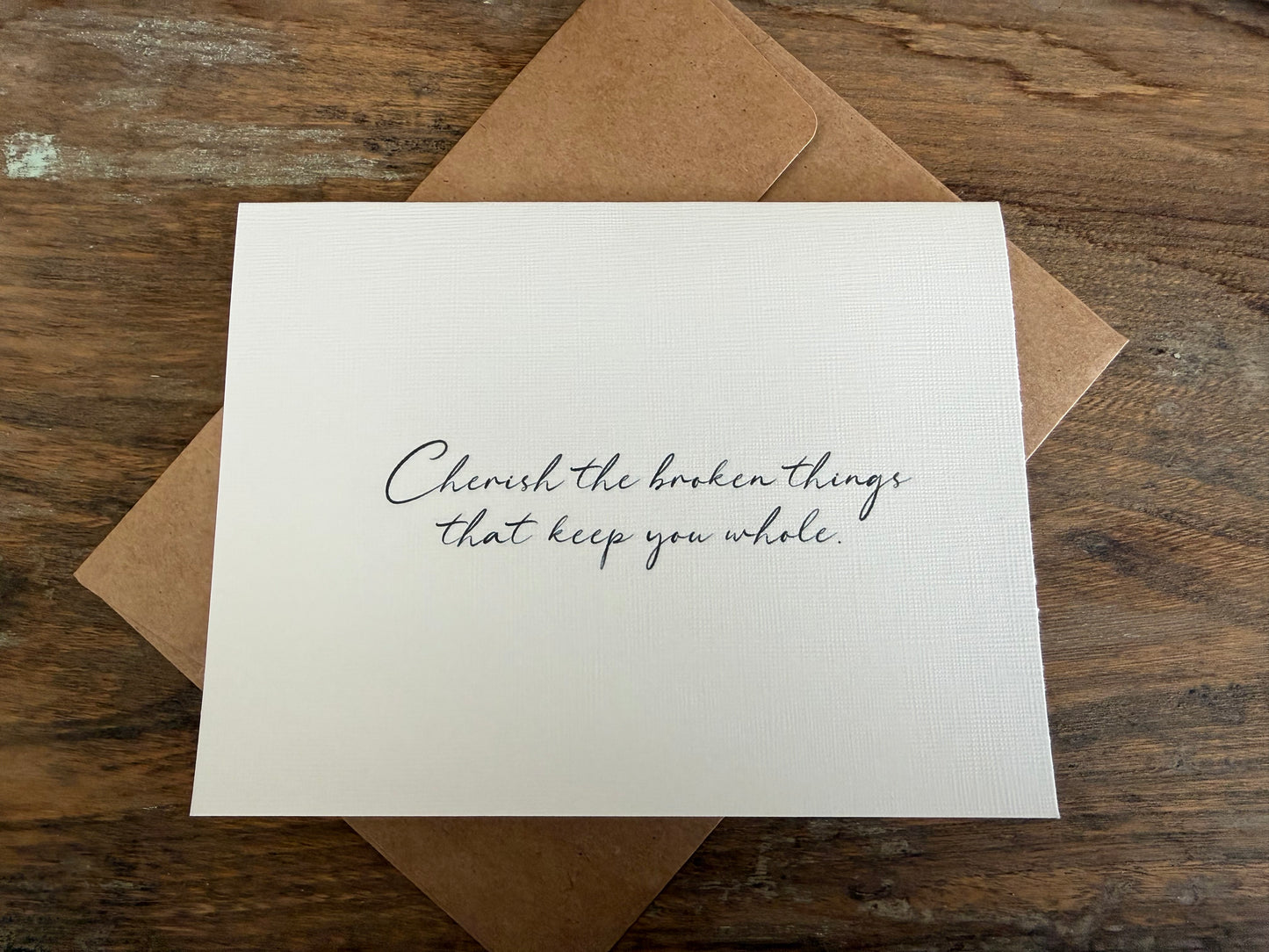 Cherish The Broken Things That Keep You Whole Greeting Card