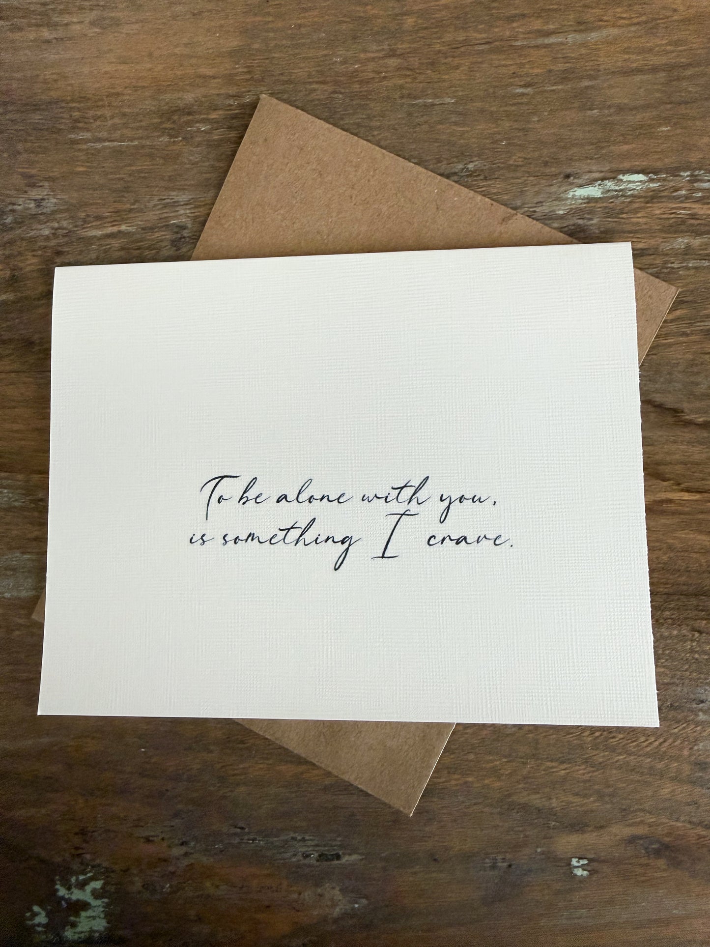 To Be Alone With You Is Something I Crave Greeting Card