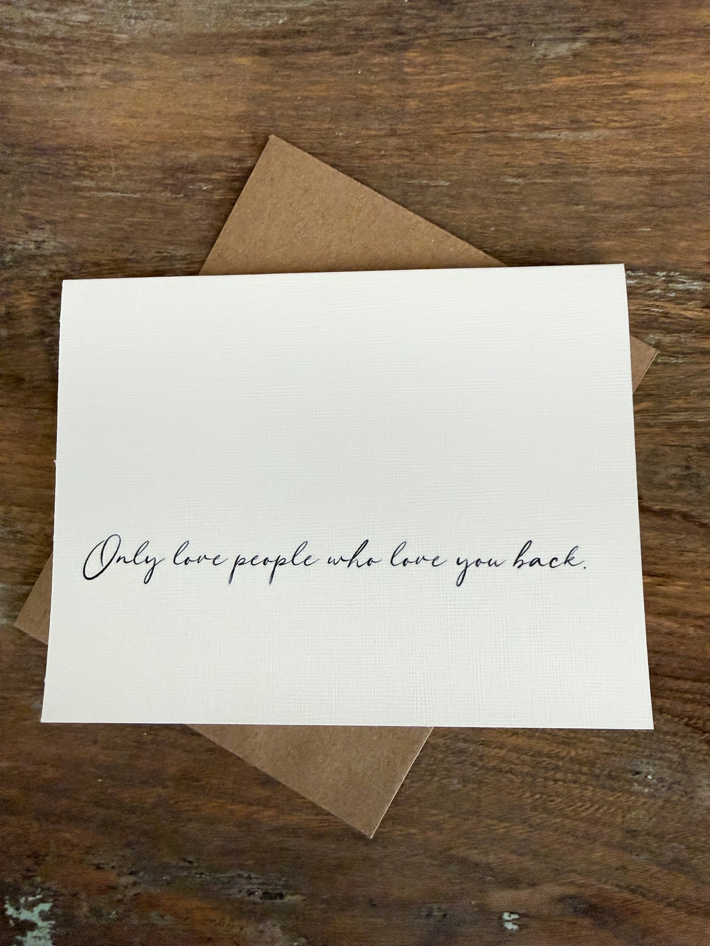 Only Love People Who Love You Back Greeting Card