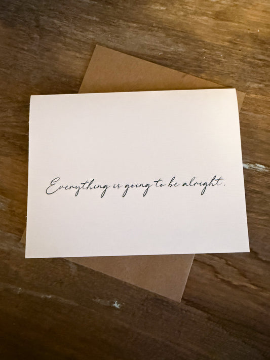 Everything Is Going To Be Alright Greeting Card