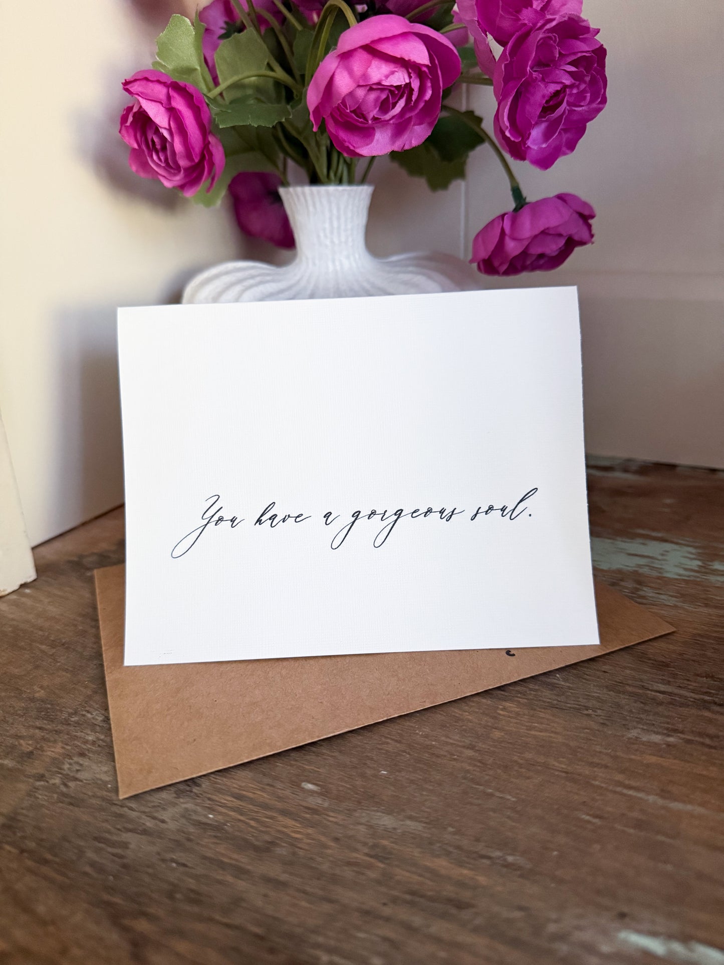You Have A Gorgeous Soul Greeting Card