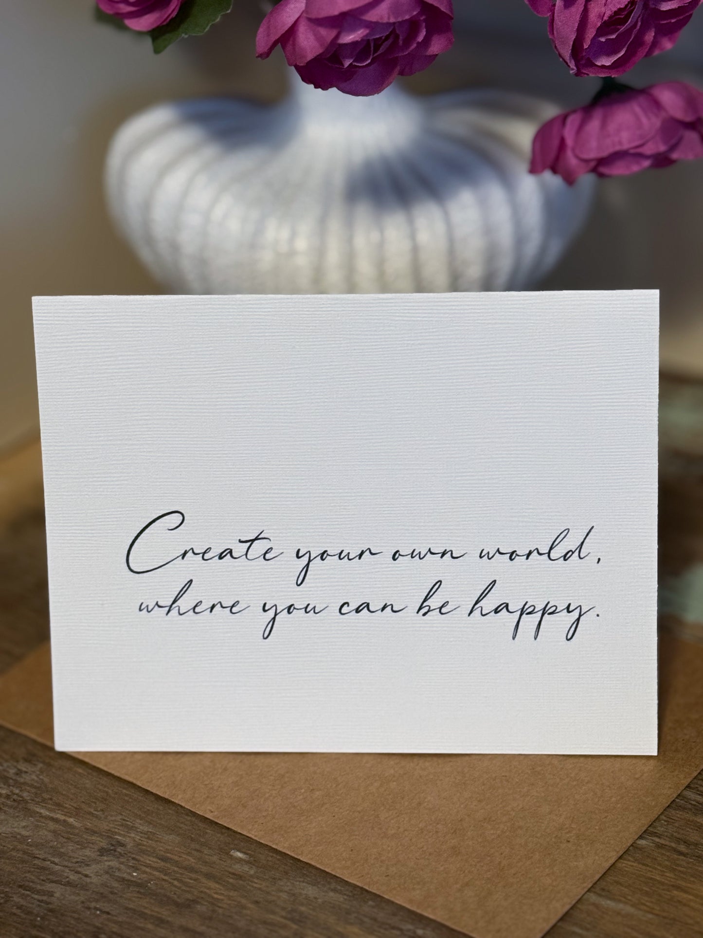 Create Your Own World Where You Can Be Happy Greeting Card