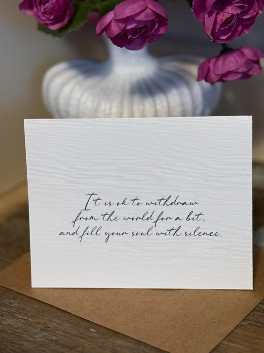 It Is Ok To Withdraw From The World For A Bit And Fill Your Soul With Silence Greeting Card