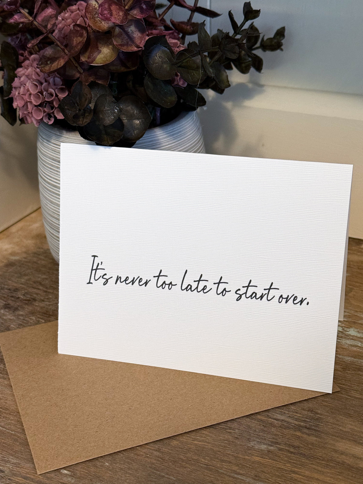 It’s Never Too Late To Start Over Greeting Card