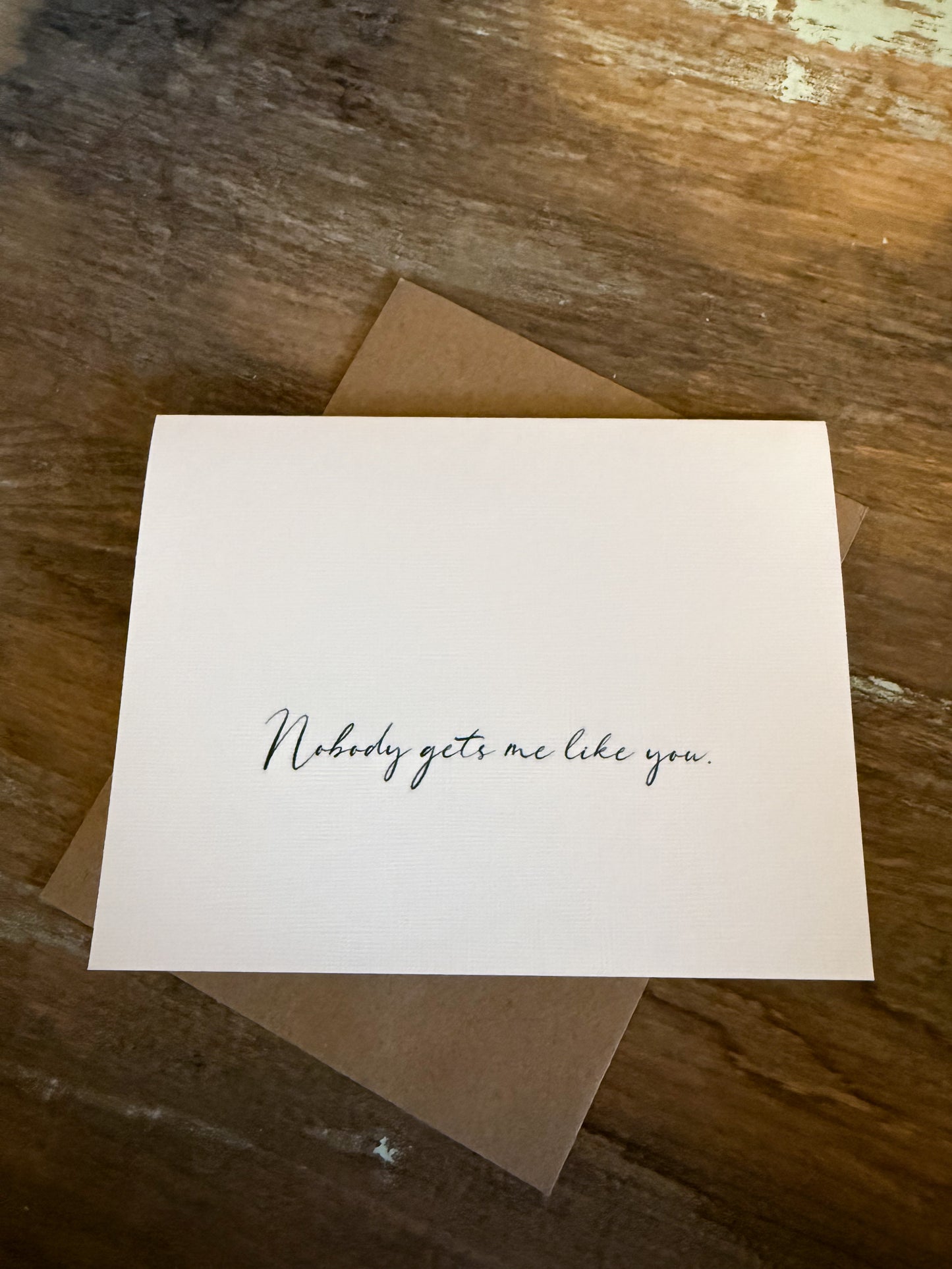 Nobody Gets Me Like You Greeting Card