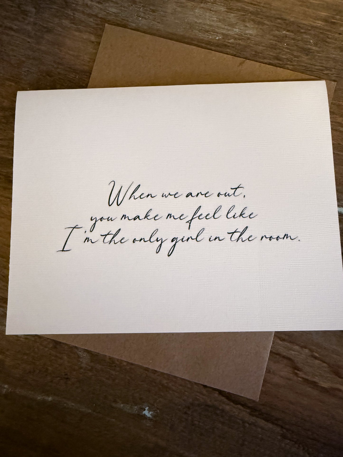 When We Are Out You Make Me Feel Greeting Card