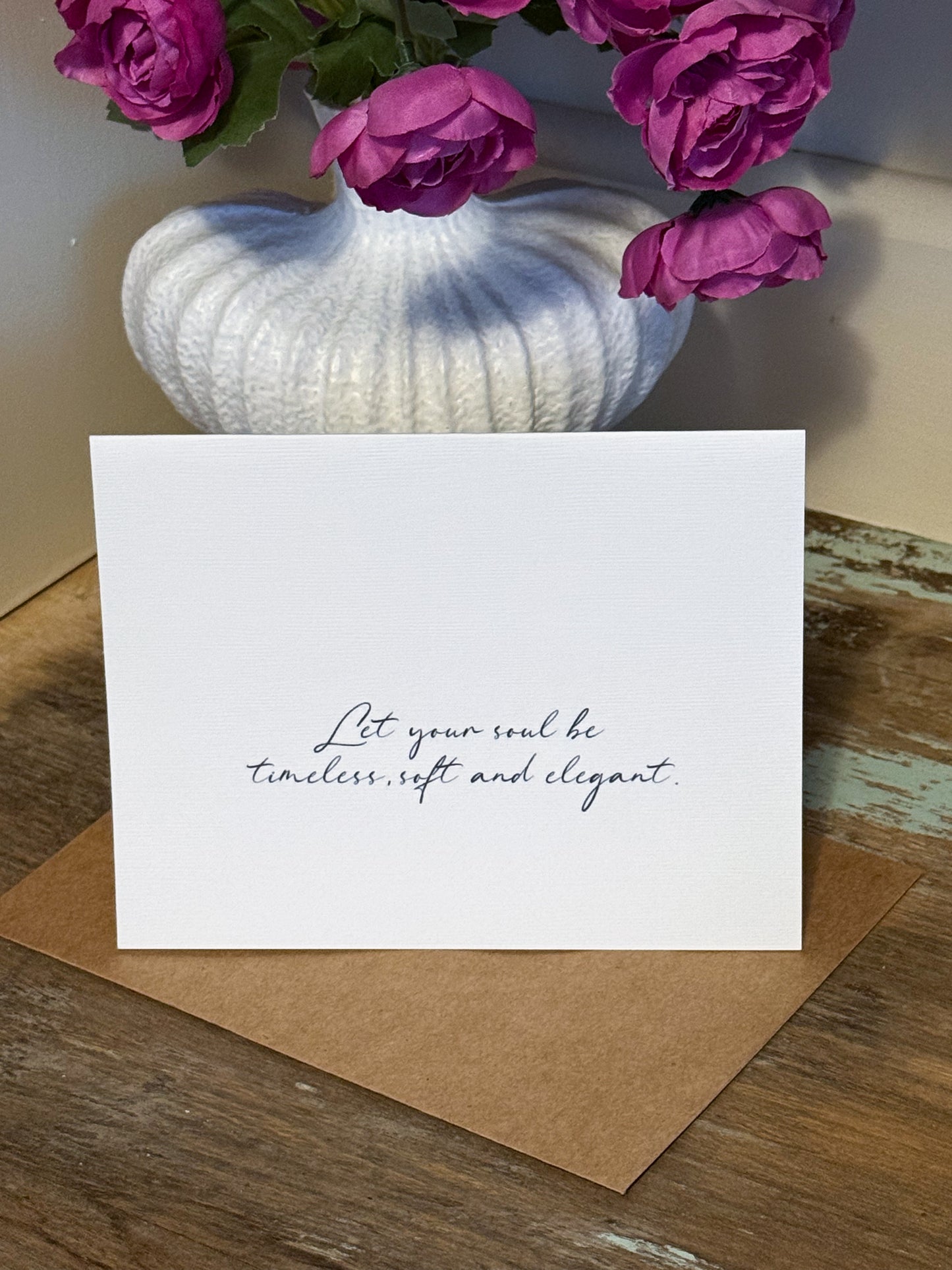 Let Your Soul Be Timeless Soft And Elegant Greeting Card
