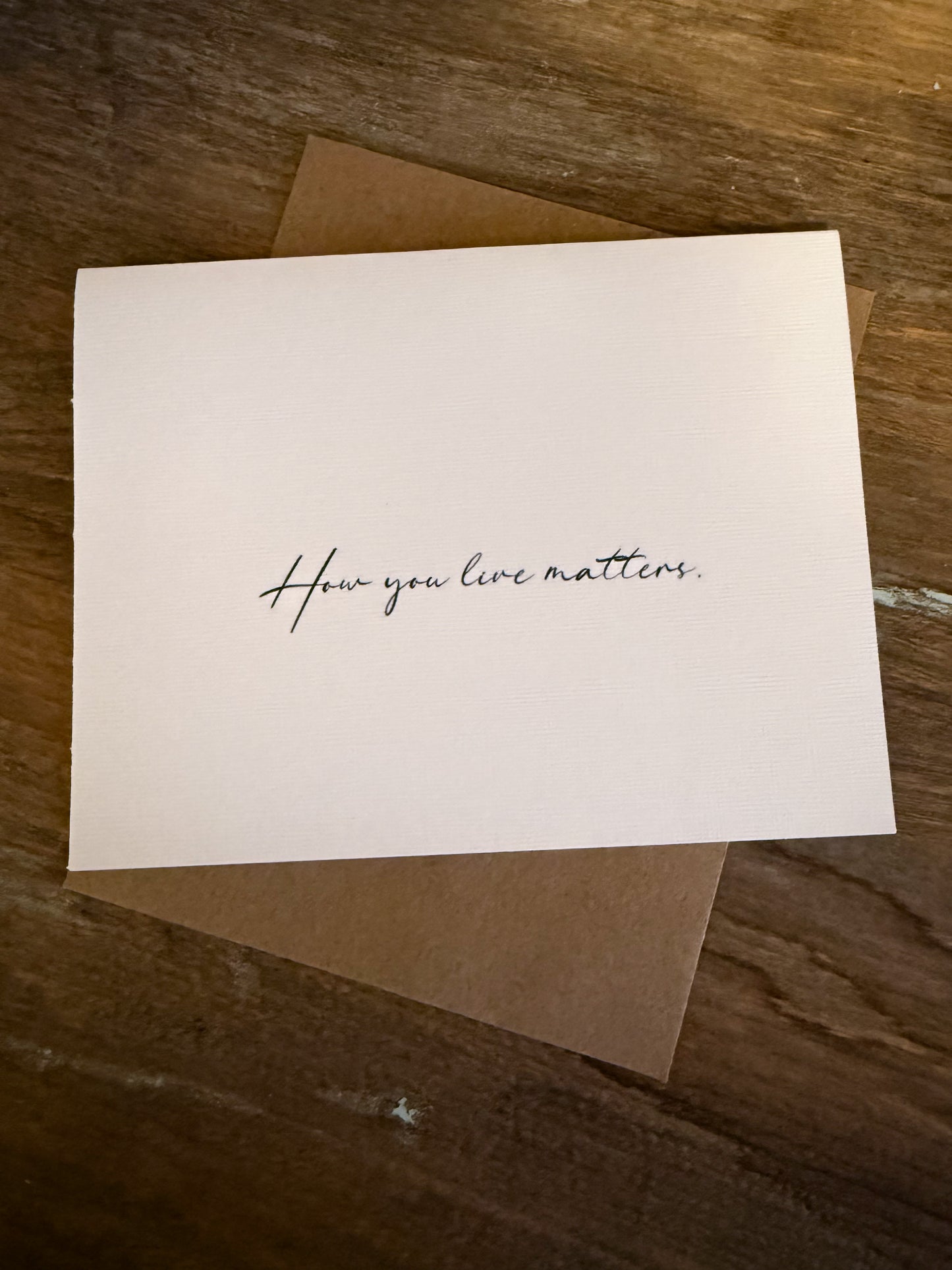 How You Live Matters Greeting Card