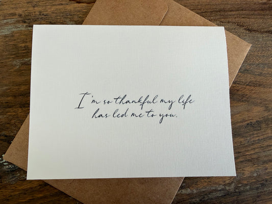 I’m So Thankful My Life Has Led Me To You Greeting Card
