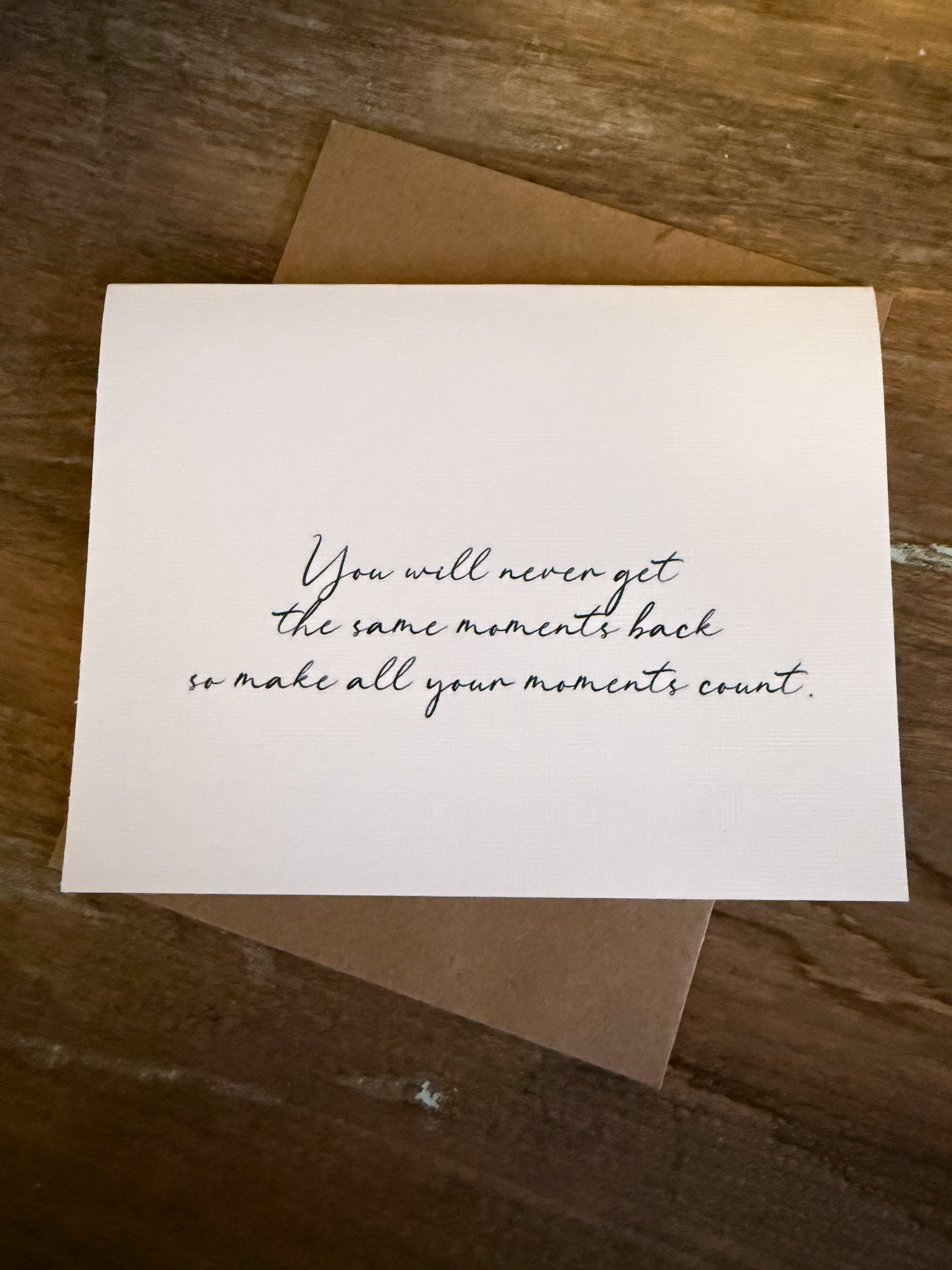You Will Never Get The Same Moments Back Greeting Card