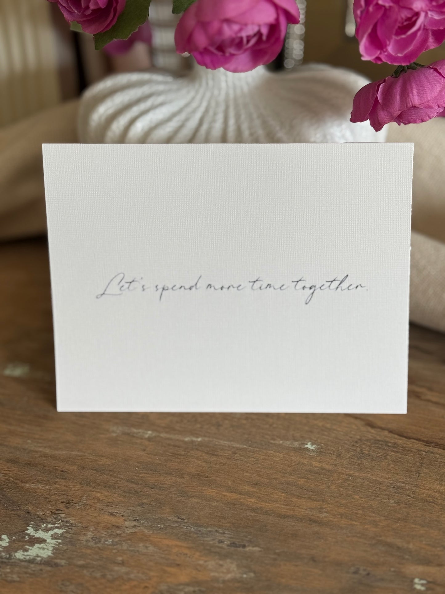 Let’s Spend More Time Together Greeting Card