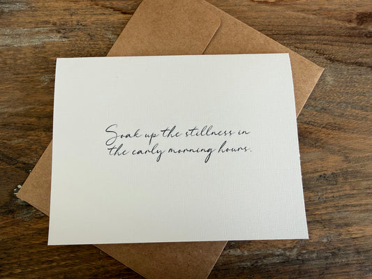 Soak Up The Stillness In The Early Morning Hours Greeting Card