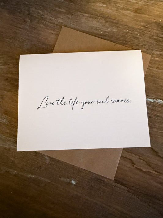 Live The Life Your Soul Craves Greeting Card