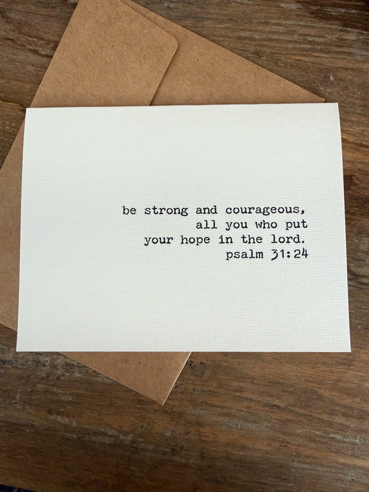 Psalm 31:24 Be strong and courageous