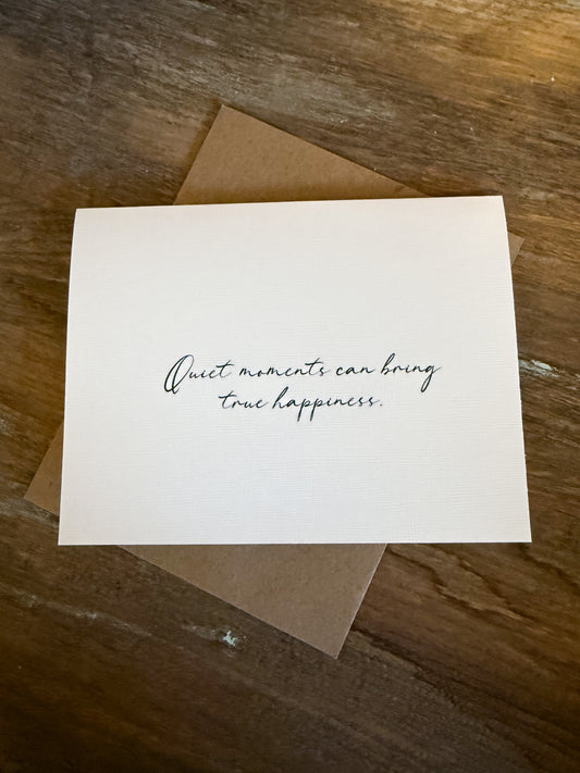 Quiet Moments Can Bring True Happiness Greeting Card