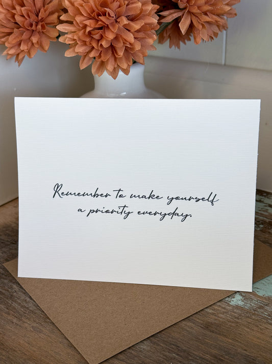Remember To Make Yourself A Priority Everyday Greeting Card