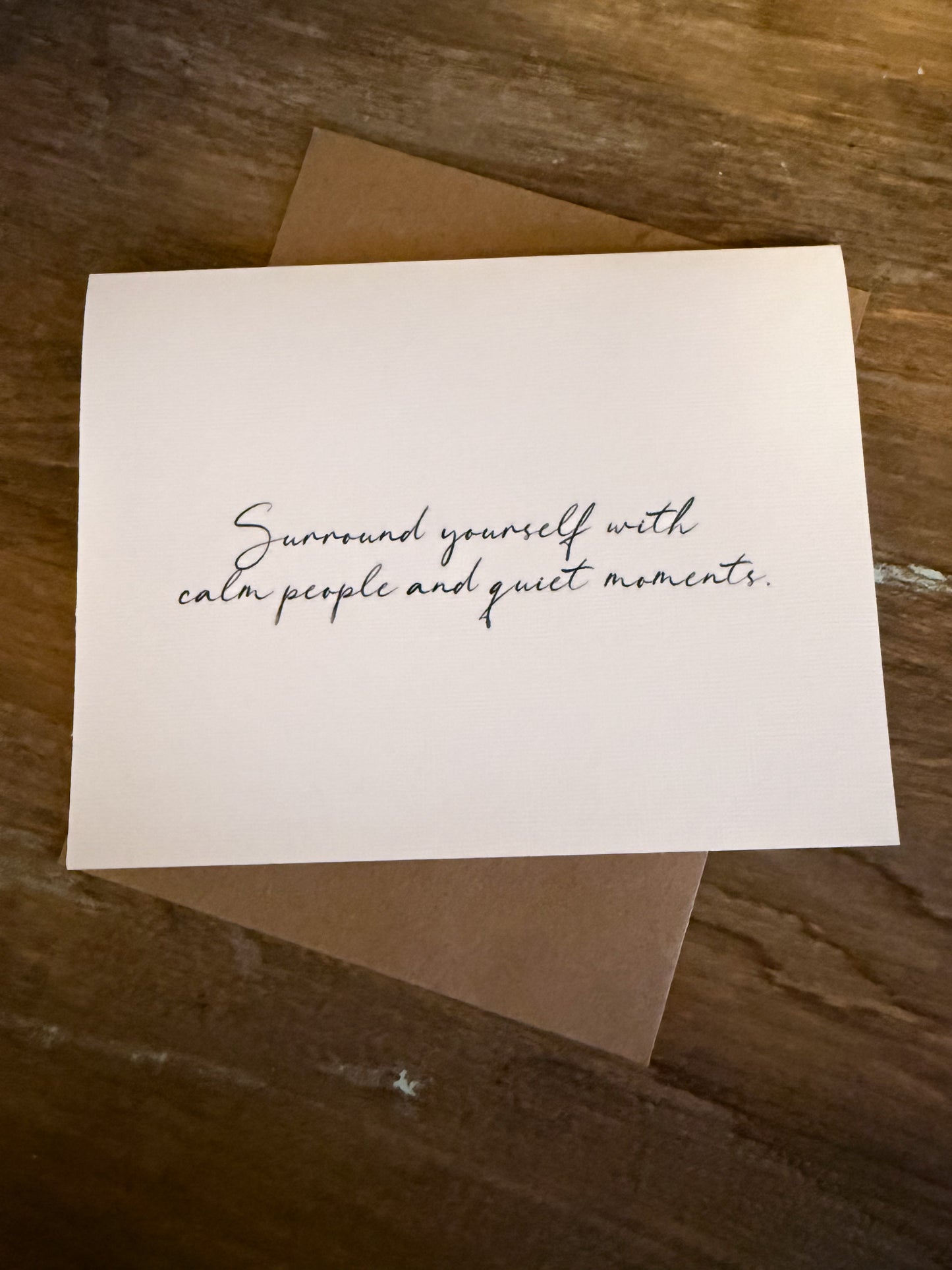 Surround Yourself With Calm People And Quiet Moments Greeting Card
