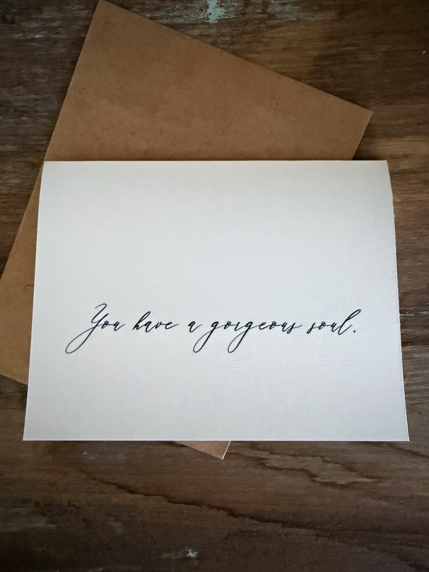 You Have A Gorgeous Soul Greeting Card