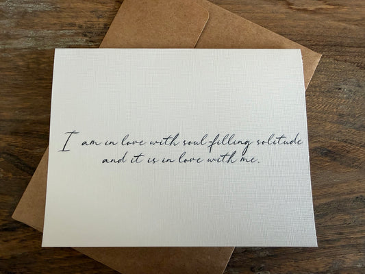 I Am In Love With Soul Filling Solitude Greeting Card