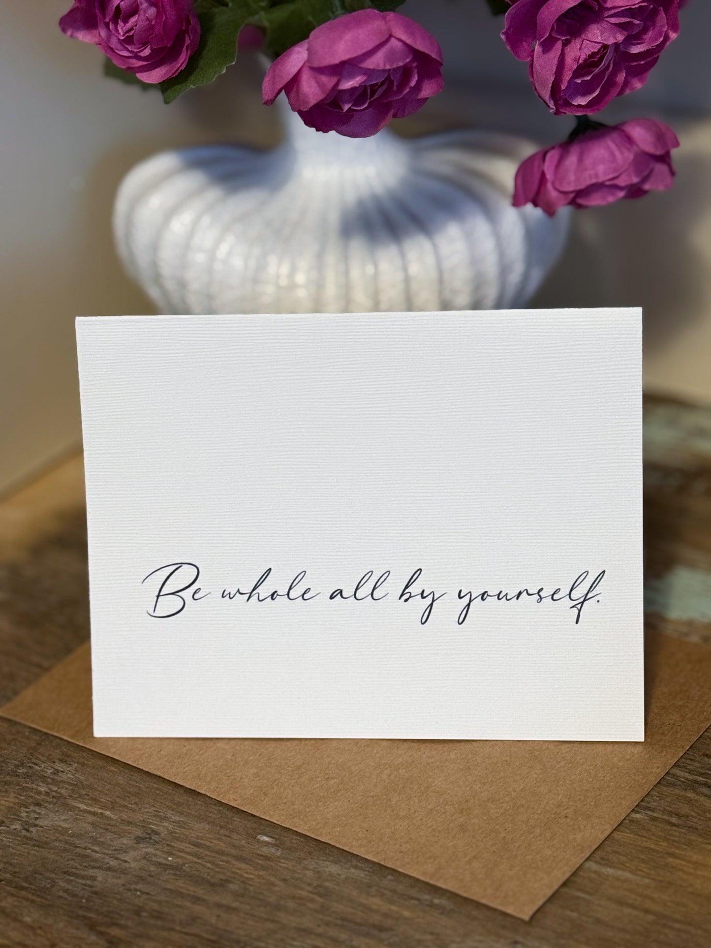 Be Whole All By Yourself Note Card