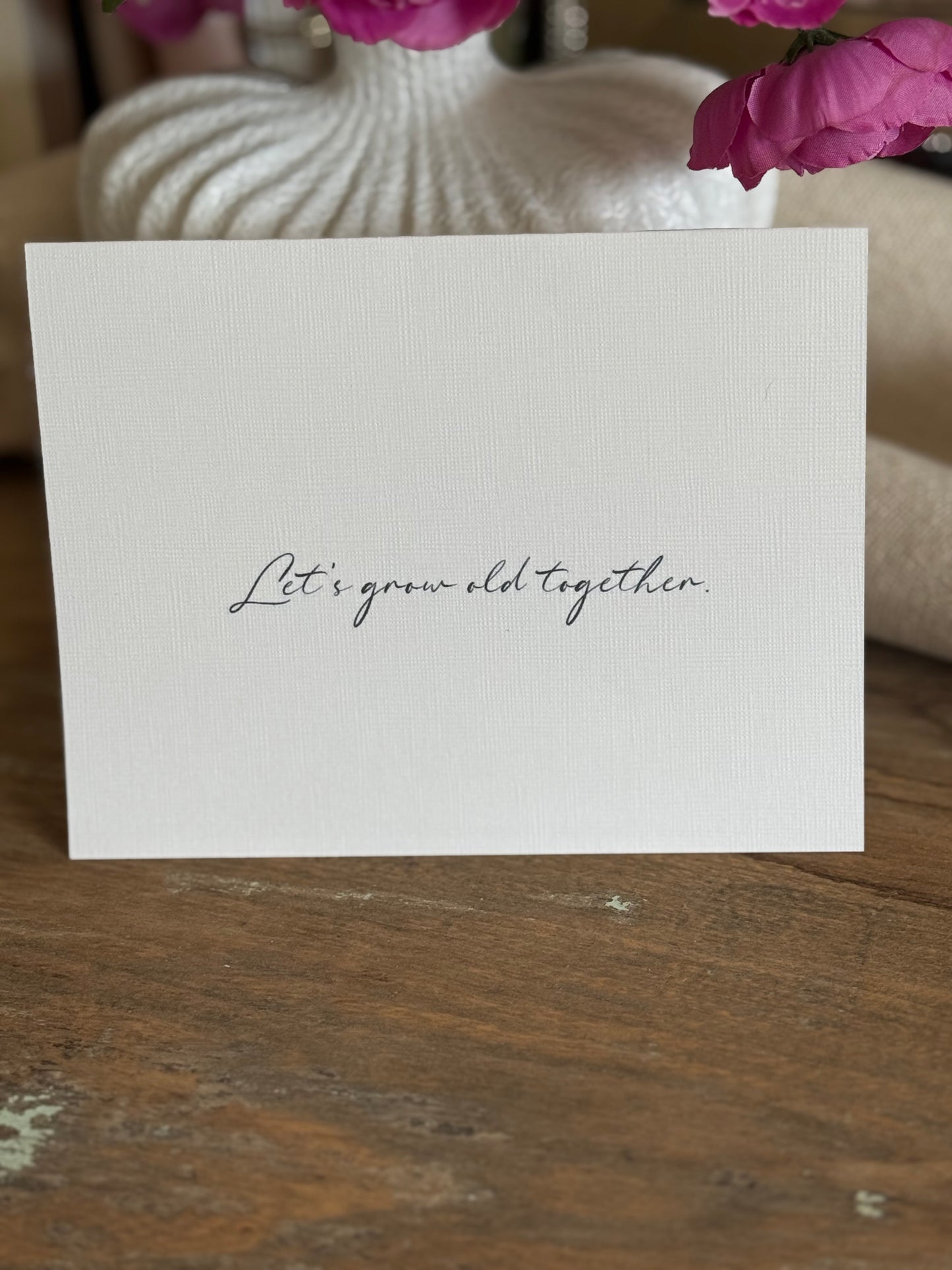 Let’s Grow Old Together Greeting Card