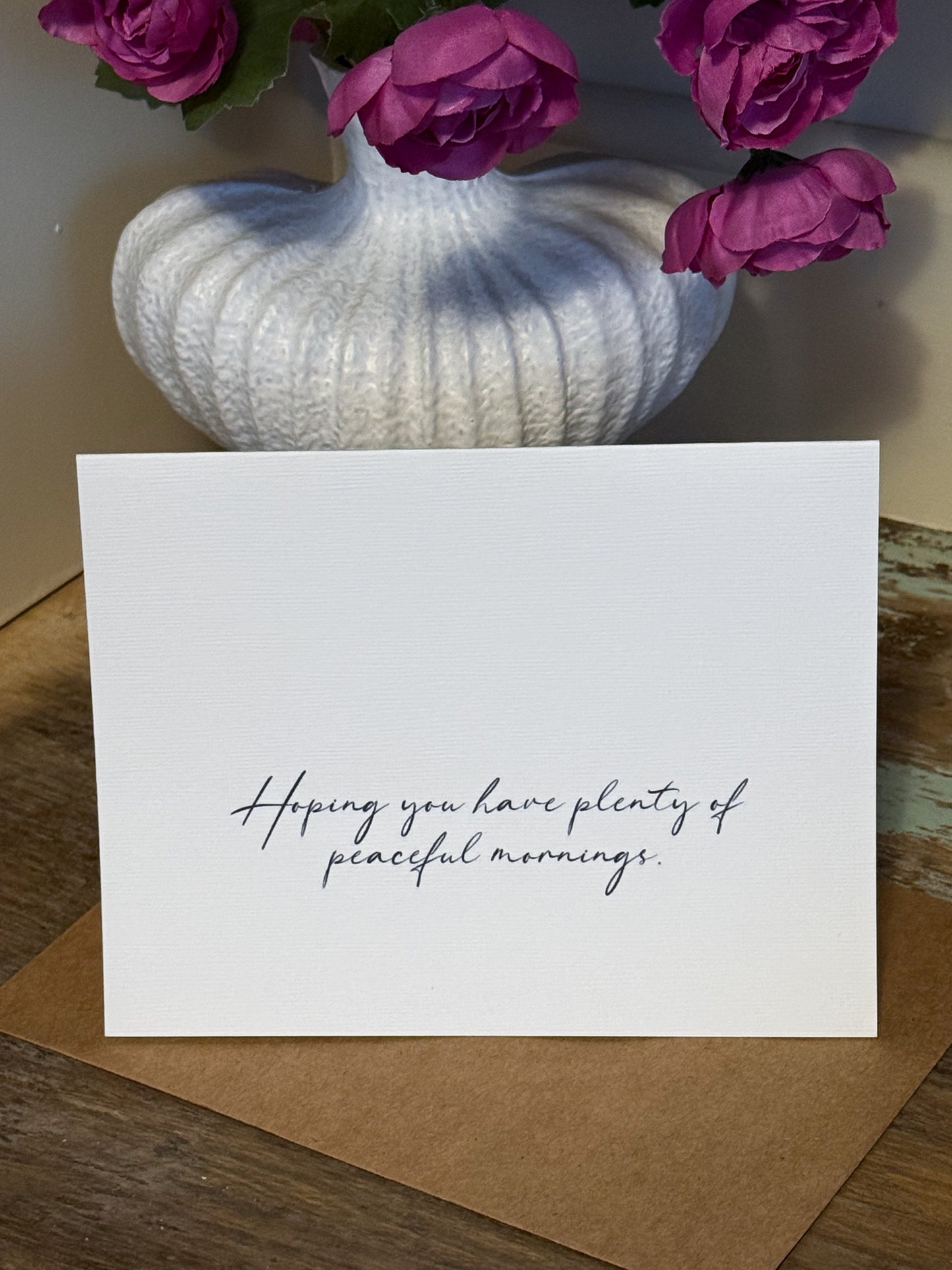 Hoping You Have Plenty Of Peaceful Mornings Greeting Card