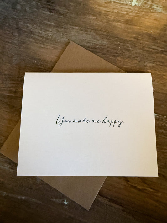 You Make Me Happy Greeting Card