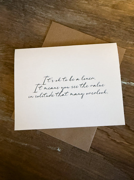It’s Ok To Be A Loner Greeting Card