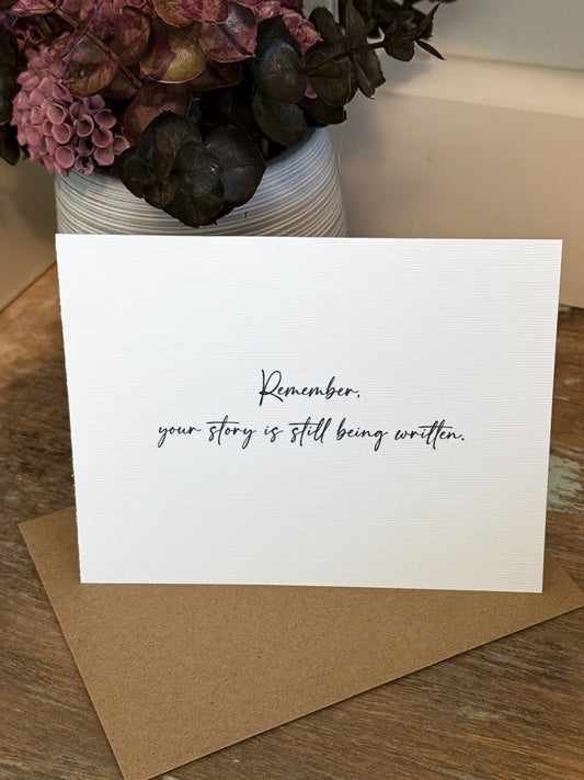 Remember Your Story Is Still Being Written Greeting Card