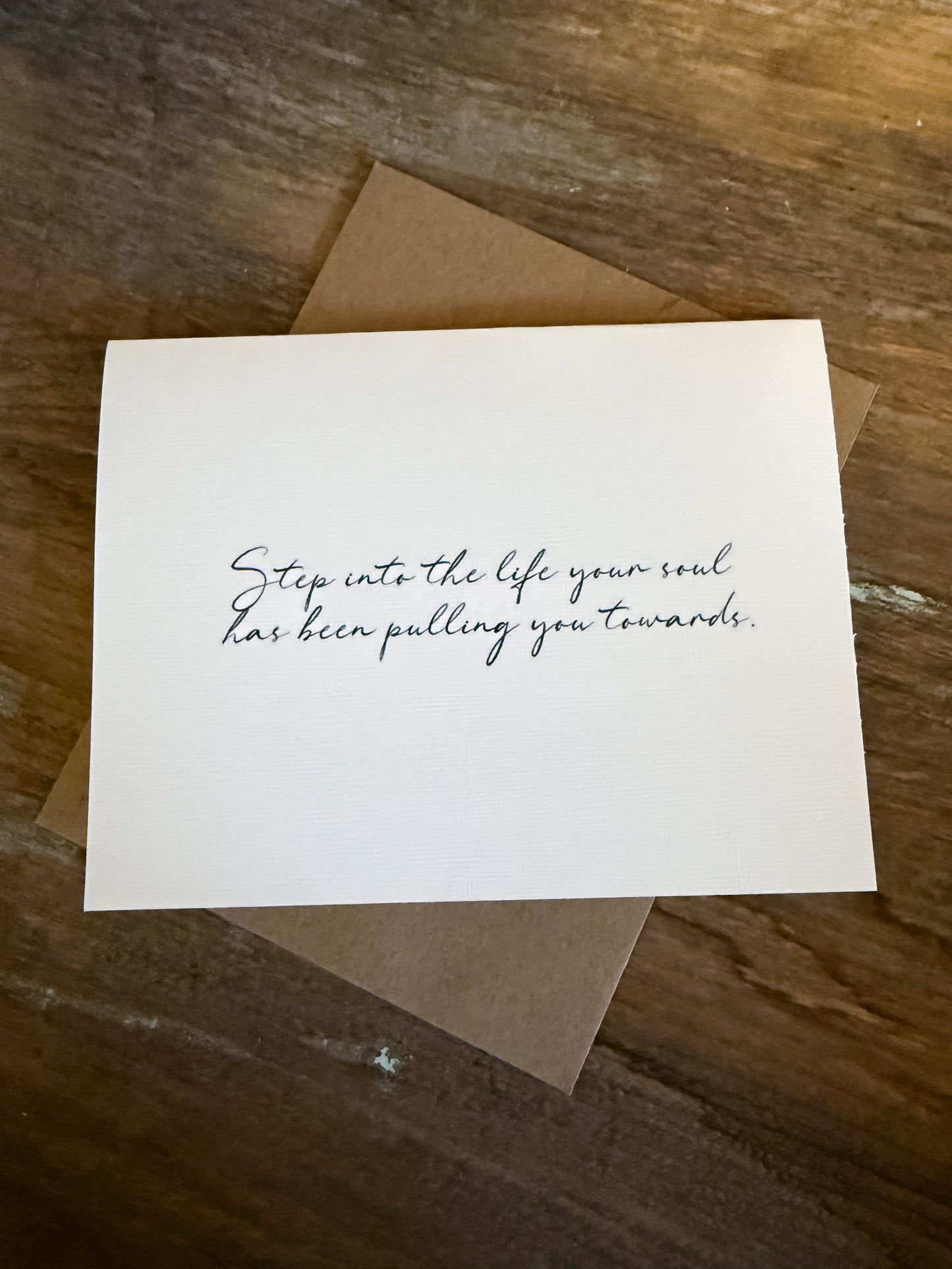 Step Into The Life That Your Soul Has Been Pulling You Towards Greeting Card
