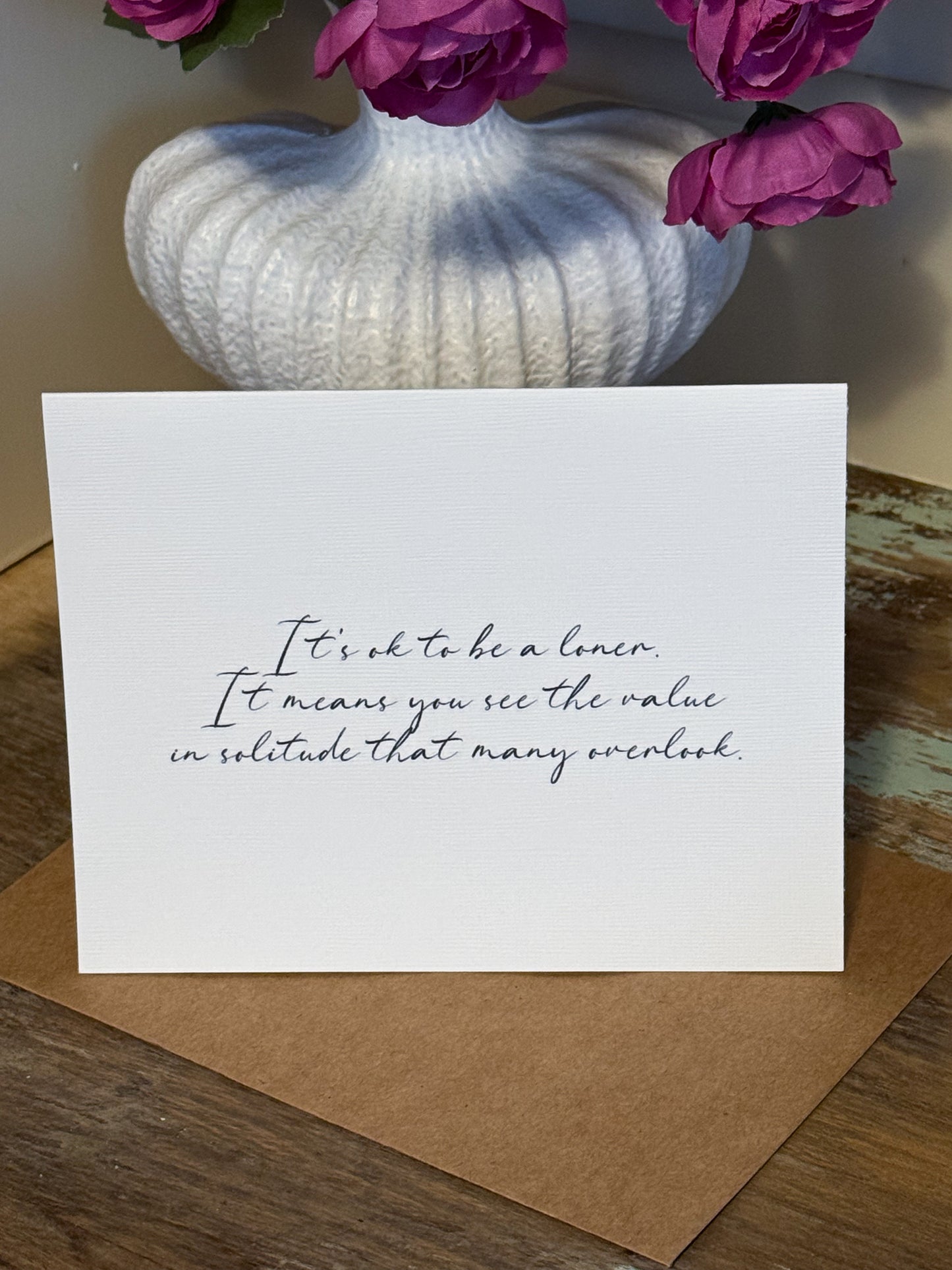 It’s Ok To Be A Loner Greeting Card