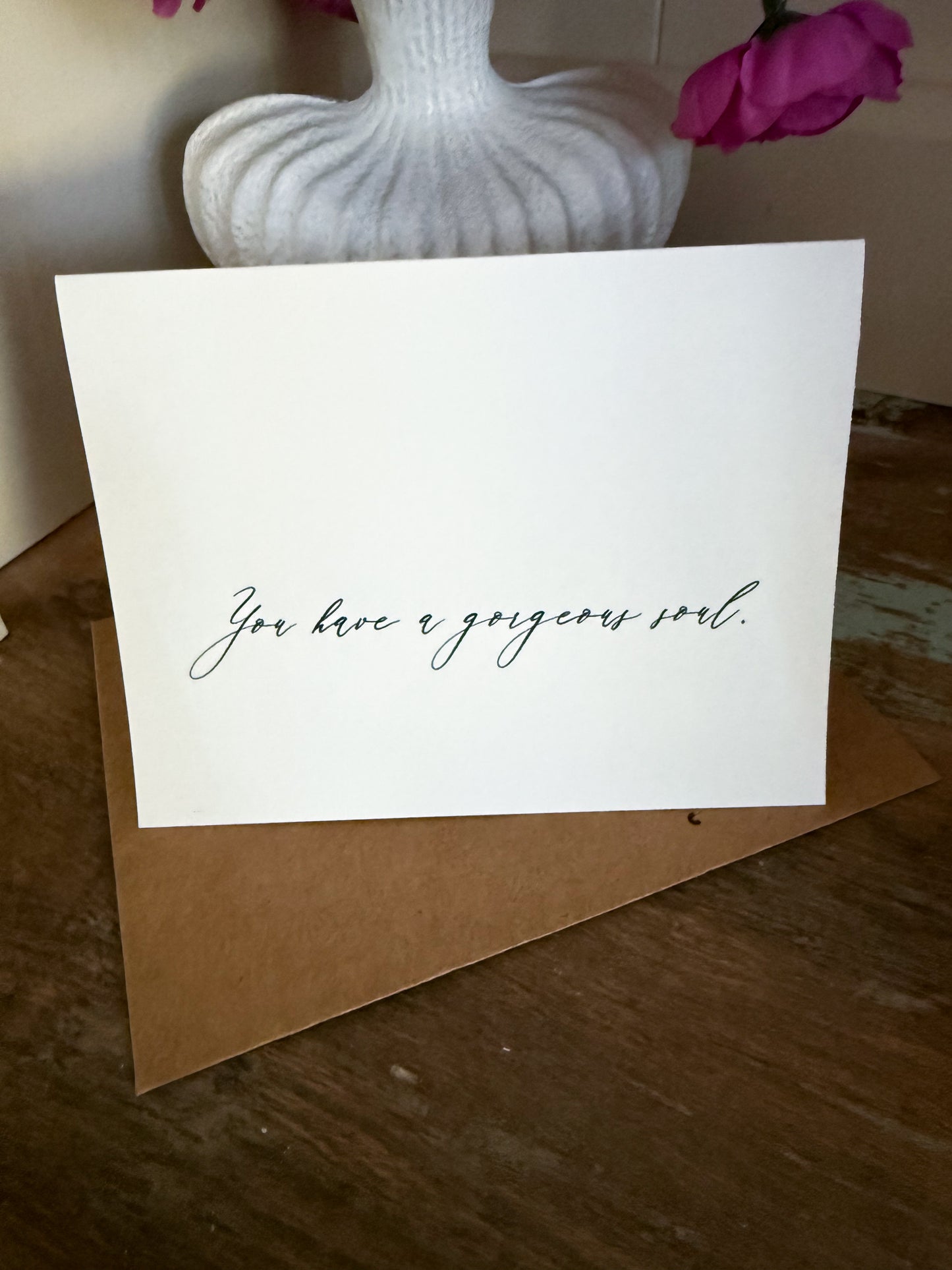 You Have A Gorgeous Soul Greeting Card