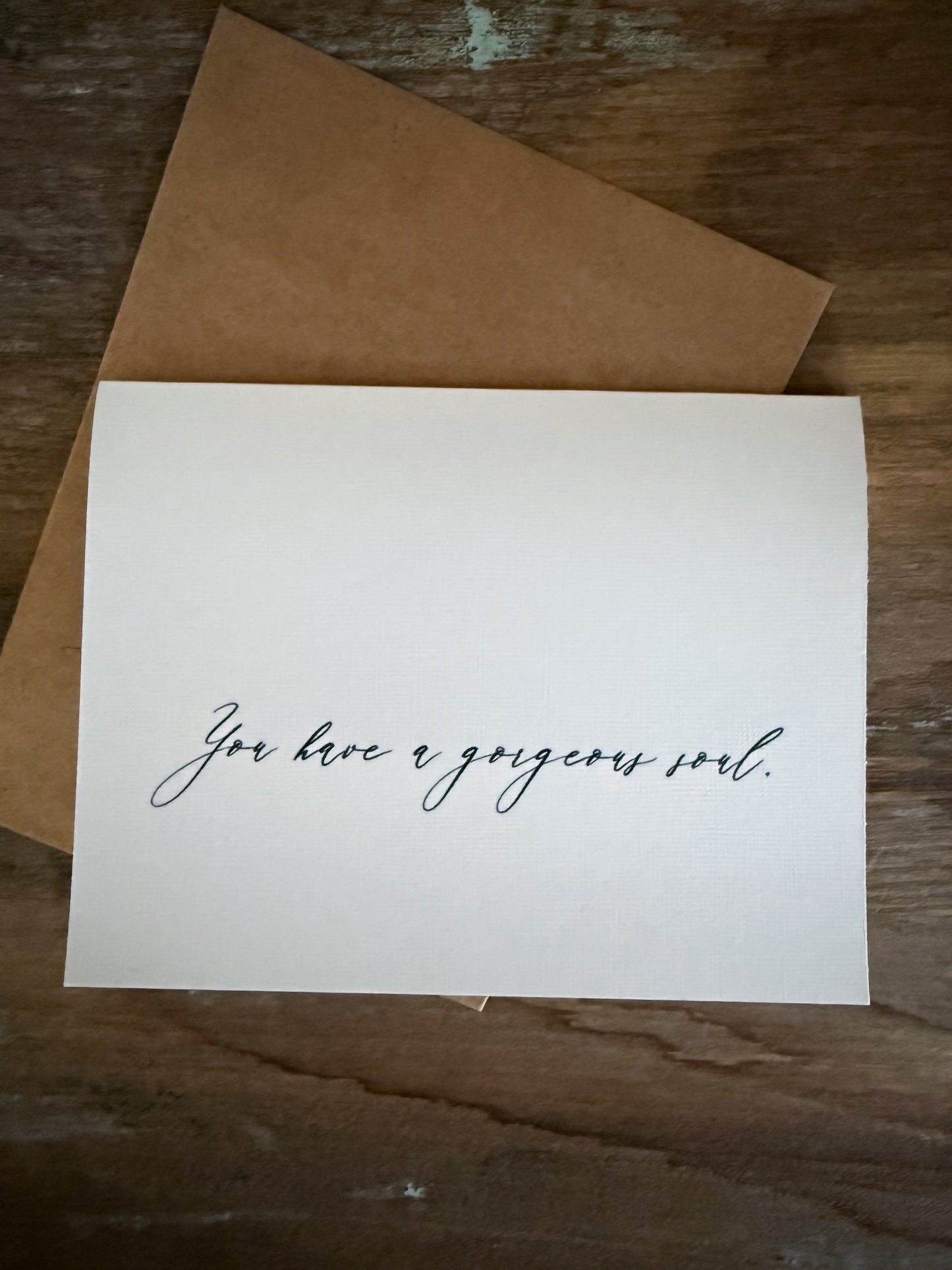 You Have A Gorgeous Soul Greeting Card