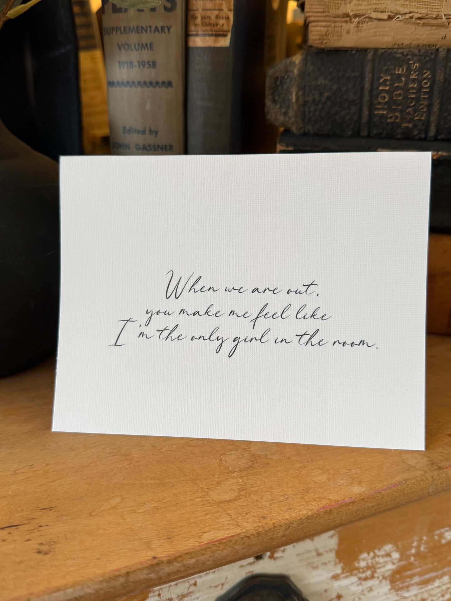 When We Are Out You Make Me Feel Greeting Card