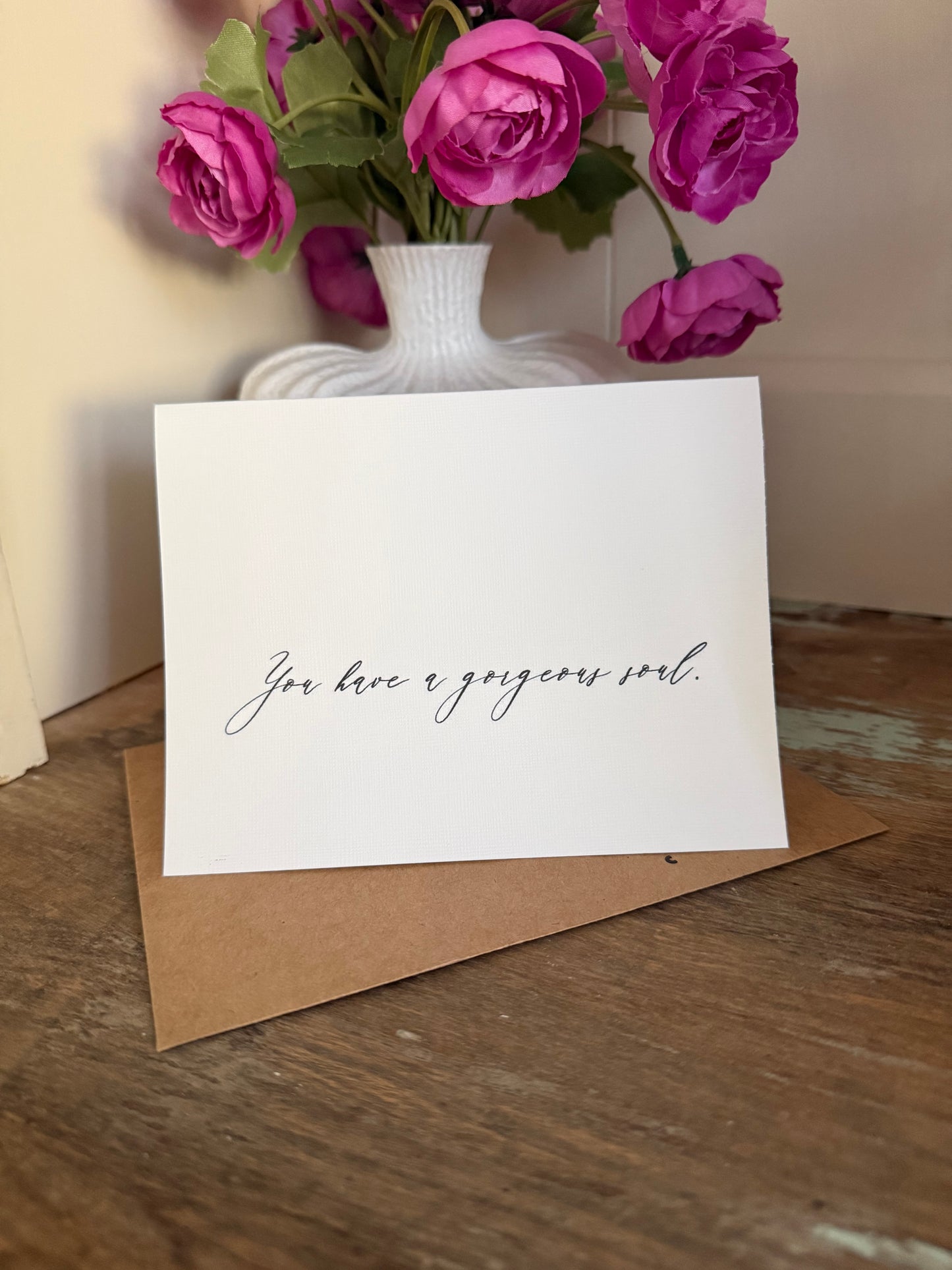 You Have A Gorgeous Soul Greeting Card