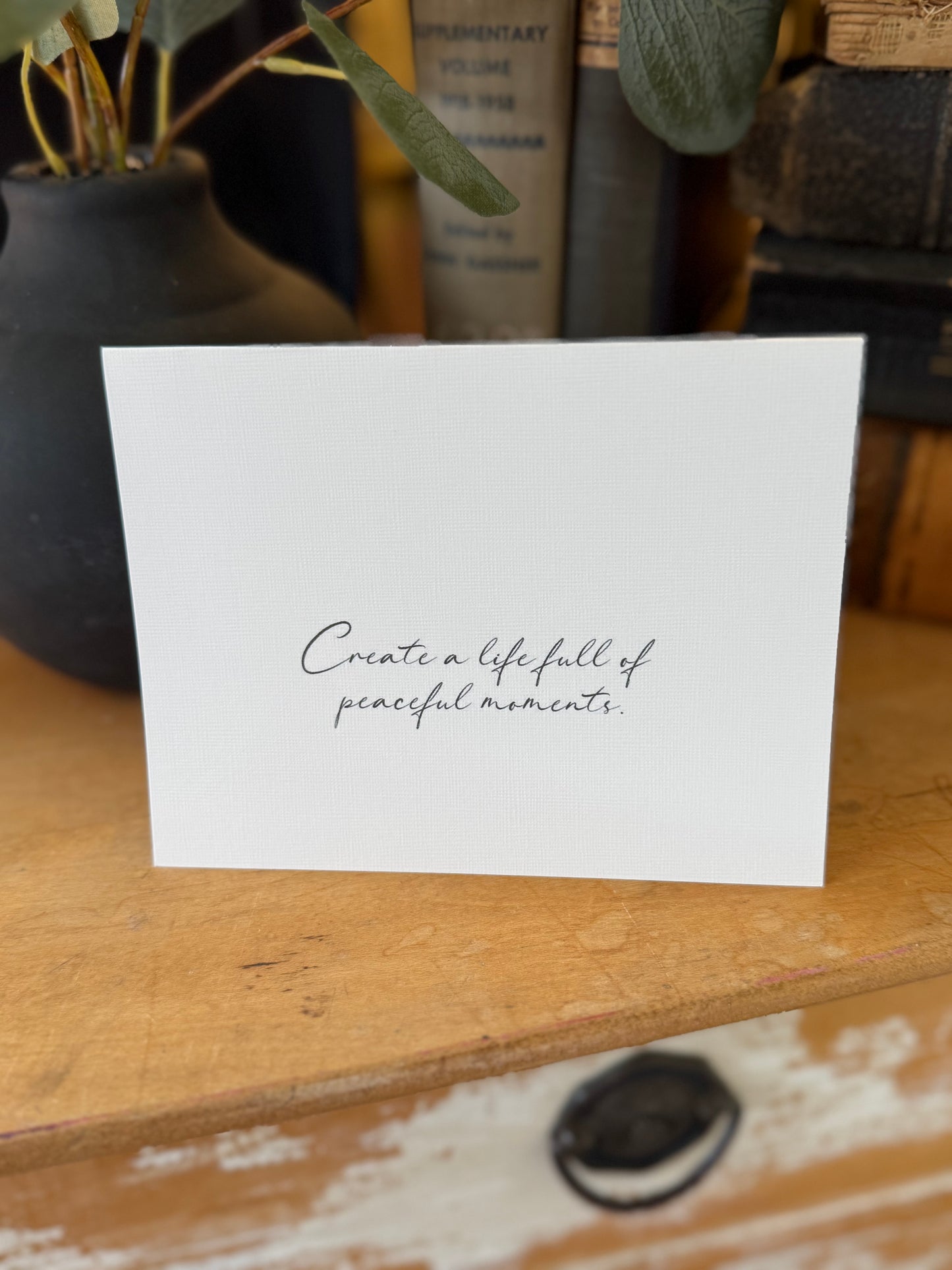 Create A Life Full Of Peaceful Moments Note Card