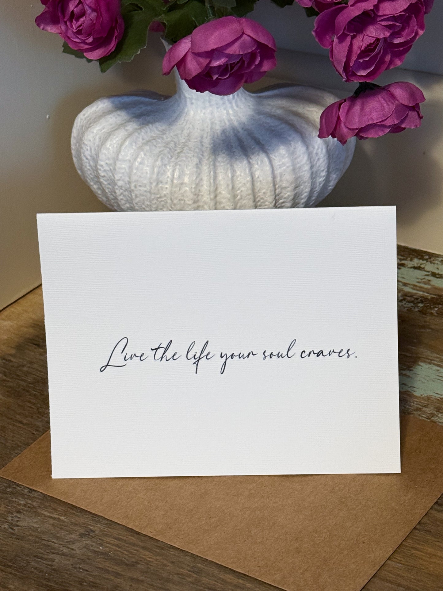 Live The Life Your Soul Craves Greeting Card