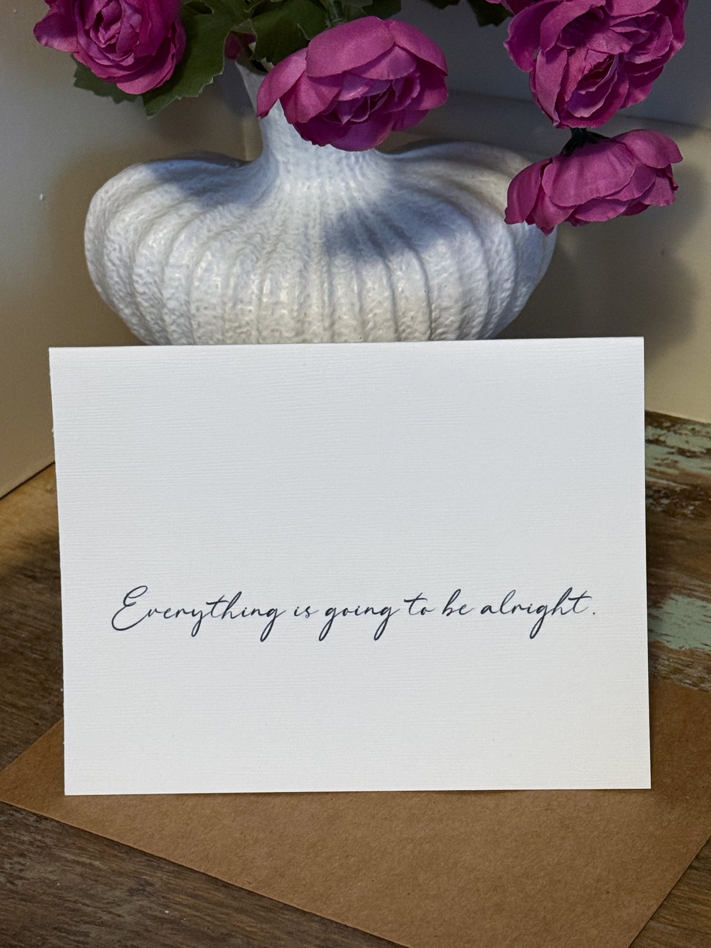 Everything Is Going To Be Alright Greeting Card